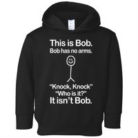 This Is Bob Bob Has No Arms Sarcastic Funny Toddler Hoodie