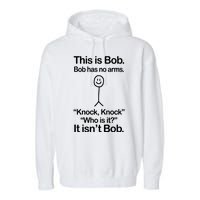 This Is Bob Bob Has No Arms Sarcastic Funny Garment-Dyed Fleece Hoodie