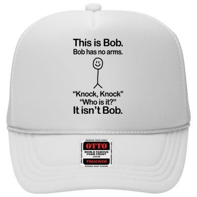 This Is Bob Bob Has No Arms Sarcastic Funny High Crown Mesh Back Trucker Hat