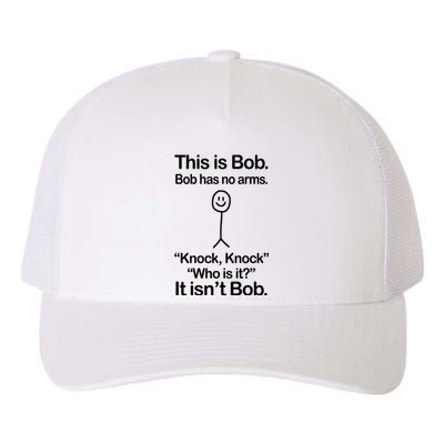 This Is Bob Bob Has No Arms Sarcastic Funny Yupoong Adult 5-Panel Trucker Hat