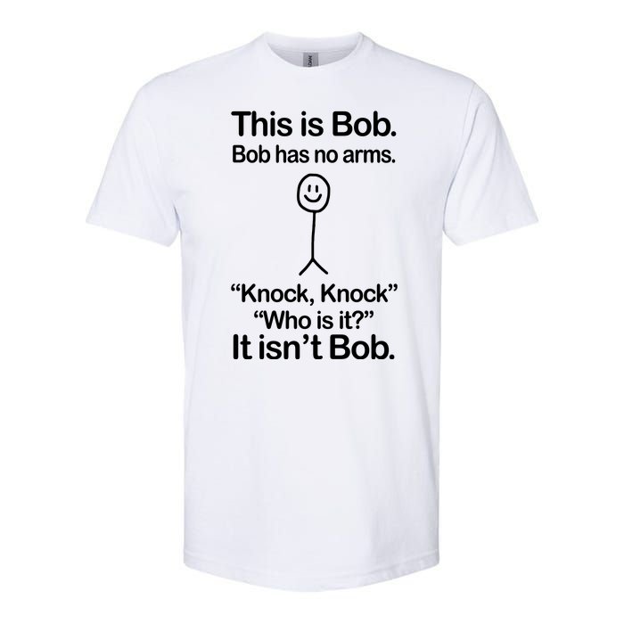 This Is Bob Bob Has No Arms Sarcastic Funny Softstyle CVC T-Shirt