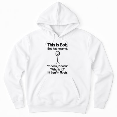 This Is Bob Bob Has No Arms Sarcastic Funny Hoodie