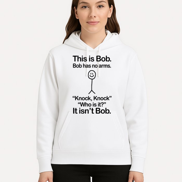 This Is Bob Bob Has No Arms Sarcastic Funny Hoodie