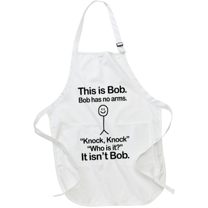 This Is Bob Bob Has No Arms Sarcastic Funny Full-Length Apron With Pockets