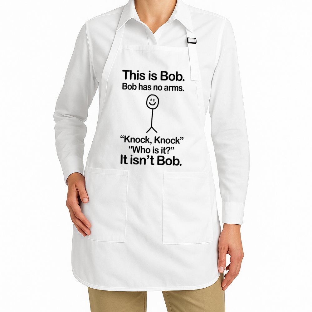 This Is Bob Bob Has No Arms Sarcastic Funny Apron