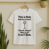 This Is Bob Bob Has No Arms Sarcastic Funny T-Shirt