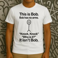 This Is Bob Bob Has No Arms Sarcastic Funny T-Shirt