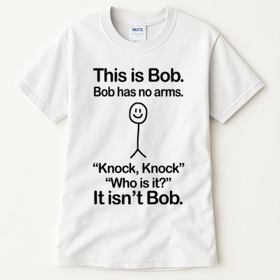 This Is Bob Bob Has No Arms Sarcastic Funny Tall T-Shirt