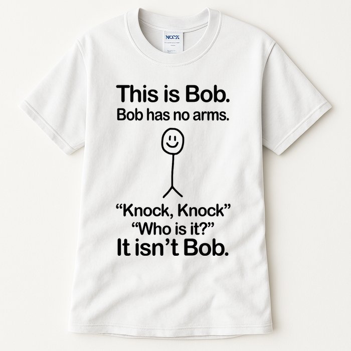 This Is Bob Bob Has No Arms Sarcastic Funny Tall T-Shirt