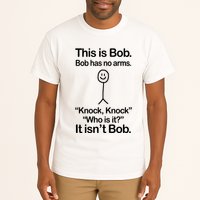 This Is Bob Bob Has No Arms Sarcastic Funny Tall T-Shirt