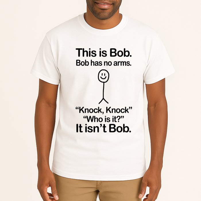 This Is Bob Bob Has No Arms Sarcastic Funny Tall T-Shirt