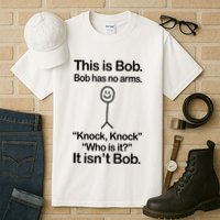 This Is Bob Bob Has No Arms Sarcastic Funny Tall T-Shirt