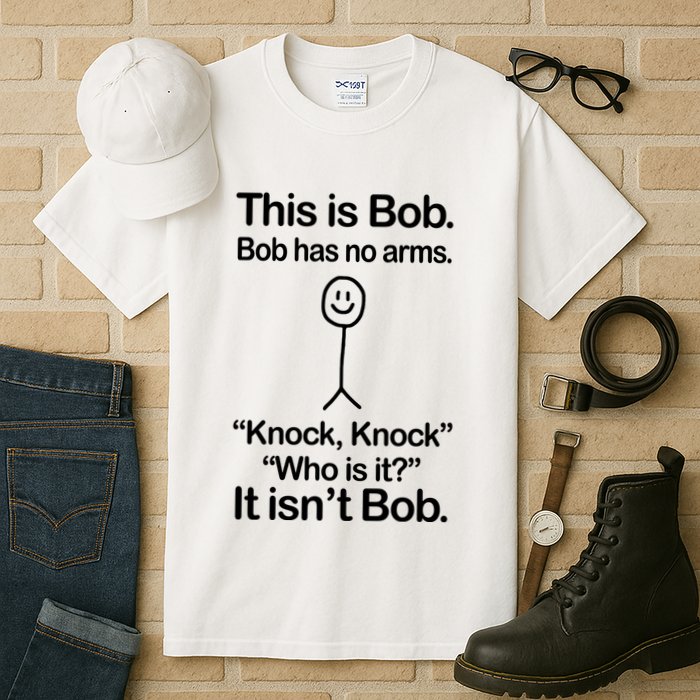 This Is Bob Bob Has No Arms Sarcastic Funny Tall T-Shirt