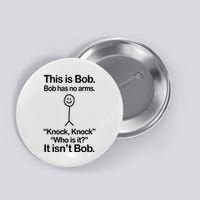 This Is Bob Bob Has No Arms Sarcastic Funny Button