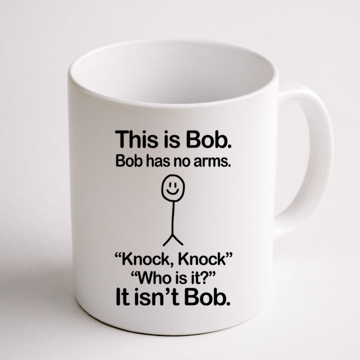 This Is Bob Bob Has No Arms Sarcastic Funny Mug