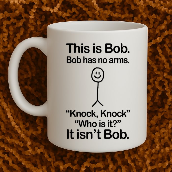 This Is Bob Bob Has No Arms Sarcastic Funny Mug