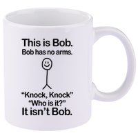This Is Bob Bob Has No Arms Sarcastic Funny 11oz C Handle Ceramic Mug