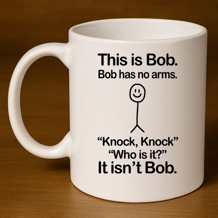 This Is Bob Bob Has No Arms Sarcastic Funny 11oz C Handle Ceramic Mug