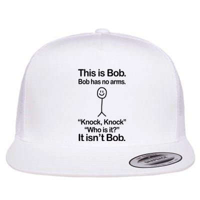 This Is Bob Bob Has No Arms Sarcastic Funny Flat Bill Trucker Hat