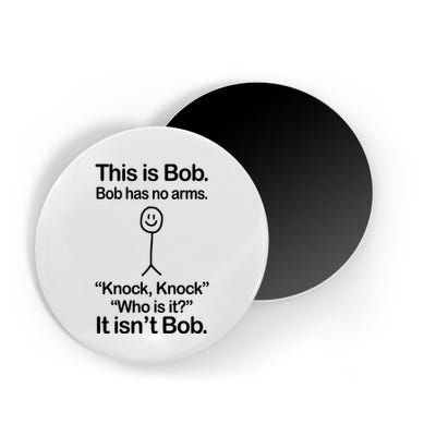 This Is Bob Bob Has No Arms Sarcastic Funny Magnet