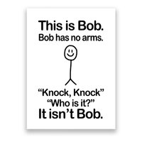This Is Bob Bob Has No Arms Sarcastic Funny Poster