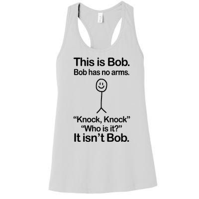 This Is Bob Bob Has No Arms Sarcastic Funny Women's Racerback Tank