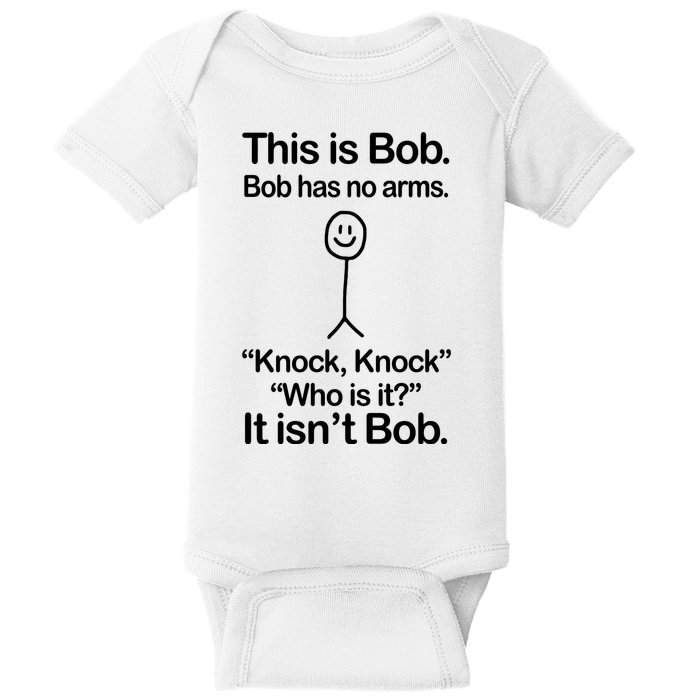 This Is Bob Bob Has No Arms Sarcastic Funny Baby Bodysuit