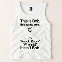 This Is Bob Bob Has No Arms Sarcastic Funny Tank Top