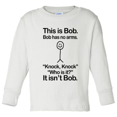 This Is Bob Bob Has No Arms Sarcastic Funny Toddler Long Sleeve Shirt