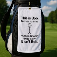 This Is Bob Bob Has No Arms Sarcastic Funny Golf Towel