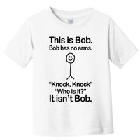 This Is Bob Bob Has No Arms Sarcastic Funny Toddler T-Shirt
