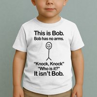 This Is Bob Bob Has No Arms Sarcastic Funny Toddler T-Shirt
