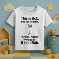 This Is Bob Bob Has No Arms Sarcastic Funny Toddler T-Shirt
