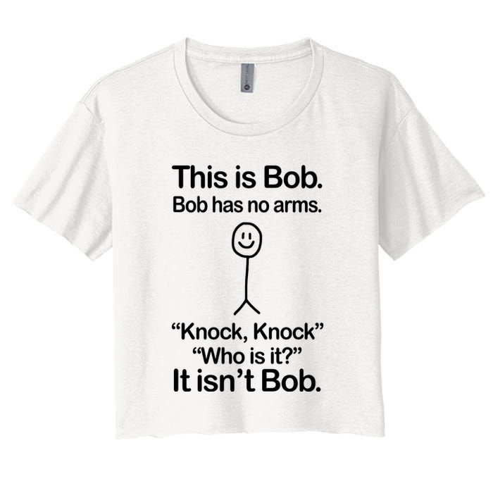 This Is Bob Bob Has No Arms Sarcastic Funny Crop Top