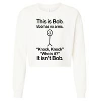 This Is Bob Bob Has No Arms Sarcastic Funny Cropped Pullover Crew