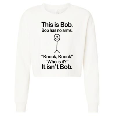 This Is Bob Bob Has No Arms Sarcastic Funny Cropped Pullover Crew