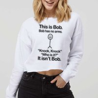 This Is Bob Bob Has No Arms Sarcastic Funny Cropped Pullover Crew
