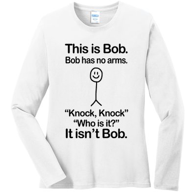 This Is Bob Bob Has No Arms Sarcastic Funny Ladies Long Sleeve Shirt