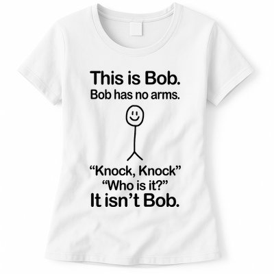This Is Bob Bob Has No Arms Sarcastic Funny Womens T-Shirt