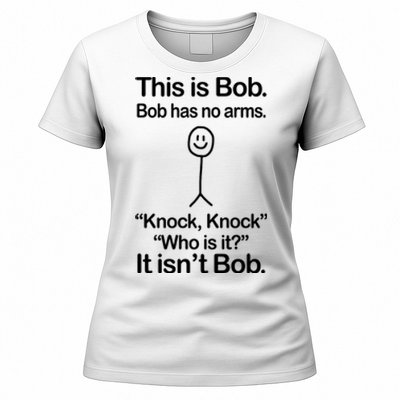 This Is Bob Bob Has No Arms Sarcastic Funny Women's T-Shirt