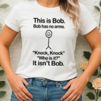 This Is Bob Bob Has No Arms Sarcastic Funny Womens T-Shirt