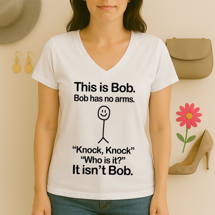 This Is Bob Bob Has No Arms Sarcastic Funny Women's V-Neck T-Shirt