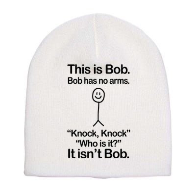 This Is Bob Bob Has No Arms Sarcastic Funny Short Acrylic Beanie