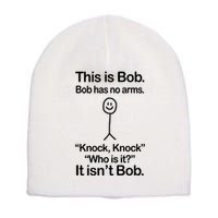 This Is Bob Bob Has No Arms Sarcastic Funny Short Acrylic Beanie