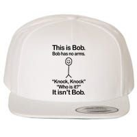 This Is Bob Bob Has No Arms Sarcastic Funny Wool Snapback Cap
