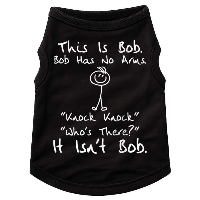 This Is Bob He Has No Arms Funny Knock Jokes Sarcastic Doggie Tank