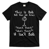 This Is Bob He Has No Arms Funny Knock Jokes Sarcastic T-Shirt