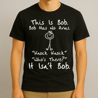 This Is Bob He Has No Arms Funny Knock Jokes Sarcastic T-Shirt
