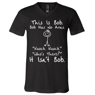 This Is Bob He Has No Arms Funny Knock Jokes Sarcastic V-Neck T-Shirt