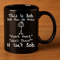 This Is Bob He Has No Arms Funny Knock Jokes Sarcastic 11oz C Handle Ceramic Mug
